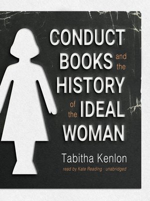 Conduct Books and the History of the Ideal Woman - Audiobook